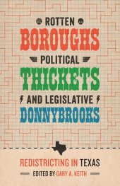 book Rotten Boroughs, Political Thickets, and Legislative Donnybrooks: Redistricting in Texas