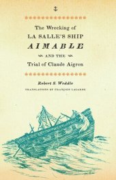 book The Wrecking of La Salle's Ship Aimable and the Trial of Claude Aigron