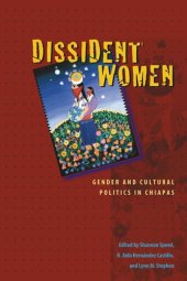 book Dissident Women: Gender and Cultural Politics in Chiapas