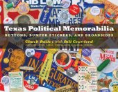 book Texas Political Memorabilia: Buttons, Bumper Stickers, and Broadsides