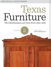 book Texas Furniture, Volume Two: The Cabinetmakers and Their Work, 1840–1880