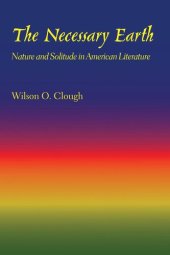 book The Necessary Earth: Nature and Solitude in American Literature