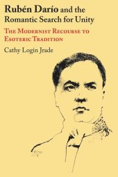 book Rubén Darío and the Romantic Search for Unity: The Modernist Recourse to Esoteric Tradition