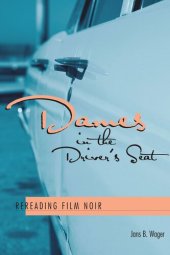 book Dames in the Driver's Seat: Rereading Film Noir