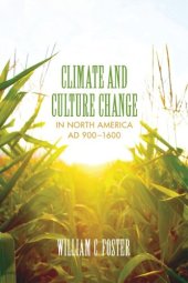 book Climate and Culture Change in North America AD 900–1600