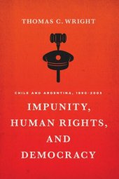 book Impunity, Human Rights, and Democracy: Chile and Argentina, 1990-2005