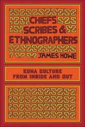 book Chiefs, Scribes, and Ethnographers: Kuna Culture from Inside and Out