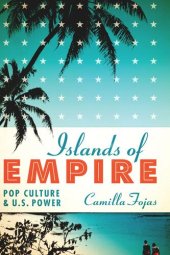 book Islands of Empire: Pop Culture and U.S. Power