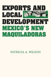 book Exports and Local Development: Mexico's New Maquiladoras