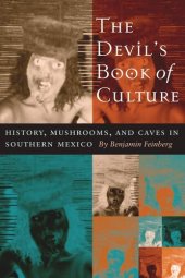 book The Devil's Book of Culture: History, Mushrooms, and Caves in Southern Mexico