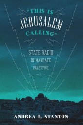 book This Is Jerusalem Calling: State Radio in Mandate Palestine