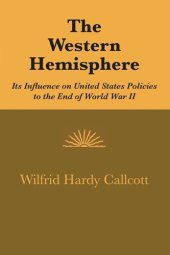 book The Western Hemisphere: Its Influence on United States Policies to the End of World War II