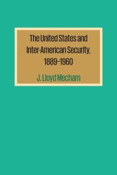 book The United States and Inter-American Security, 1889–1960