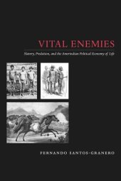 book Vital Enemies: Slavery, Predation, and the Amerindian Political Economy of Life