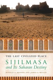 book The Last Civilized Place: Sijilmasa and Its Saharan Destiny