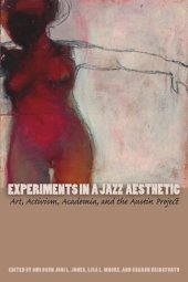 book Experiments in a Jazz Aesthetic: Art, Activism, Academia, and the Austin Project