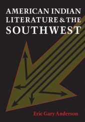 book American Indian Literature and the Southwest: Contexts and Dispositions