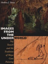 book Images from the Underworld: Naj Tunich and the Tradition of Maya Cave Painting