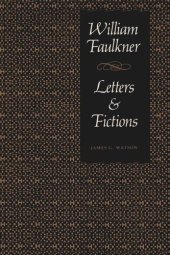 book William Faulkner, Letters & Fictions