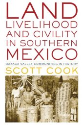 book Land, Livelihood, and Civility in Southern Mexico: Oaxaca Valley Communities in History