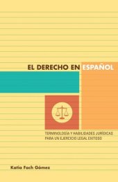 book El derecho en español: terminología y habilidades jurídicas para un ejercicio legal exitoso