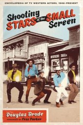 book Shooting Stars of the Small Screen: Encyclopedia of TV Western Actors, 1946–Present