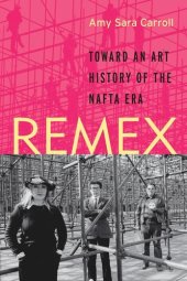 book REMEX: Toward an Art History of the NAFTA Era