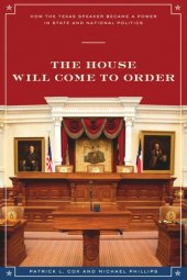 book The House Will Come To Order: How the Texas Speaker Became a Power in State and National Politics