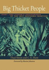 book Big Thicket People: Larry Jene Fisher's Photographs of the Last Southern Frontier