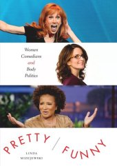 book Pretty/Funny: Women Comedians and Body Politics