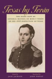 book Texas by Terán: The Diary Kept by General Manuel de Mier y Terán on His 1828 Inspection of Texas