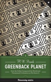 book Greenback Planet: How the Dollar Conquered the World and Threatened Civilization as We Know It