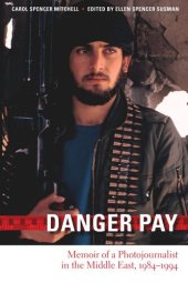 book Danger Pay: Memoir of a Photojournalist in the Middle East, 1984-1994