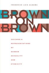 book Brown on Brown: Chicano/a Representations of Gender, Sexuality, and Ethnicity