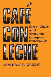 book Café con leche: Race, Class, and National Image in Venezuela