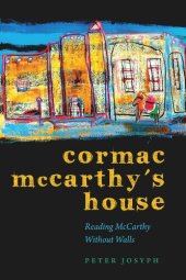 book Cormac McCarthy's House: Reading McCarthy Without Walls