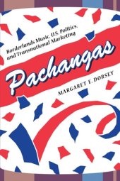 book Pachangas: Borderlands Music, U.S. Politics, and Transnational Marketing