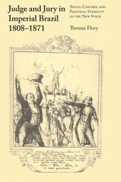 book Judge and Jury in Imperial Brazil, 1808–1871: Social Control and Political Stability in the New State