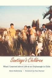 book Santiago's Children: What I Learned about Life at an Orphanage in Chile