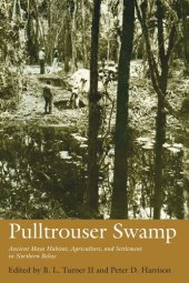 book Pulltrouser Swamp: Ancient Maya Habitat, Agriculture, and Settlement in Northern Belize