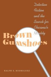 book Brown Gumshoes: Detective Fiction and the Search for Chicana/o Identity