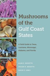 book Mushrooms of the Gulf Coast States: A Field Guide to Texas, Louisiana, Mississippi, Alabama, and Florida