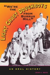 book We're the Light Crust Doughboys from Burrus Mill: An Oral History