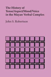 book The History of Tense/Aspect/Mood/Voice in the Mayan Verbal Complex