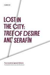 book Lost in the City: Tree of Desire and Serafin: Two novels by Ignacio Solares