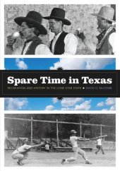 book Spare Time in Texas: Recreation and History in the Lone Star State