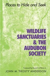 book Wildlife Sanctuaries and the Audubon Society: Places to Hide and Seek