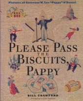 book Please Pass the Biscuits, Pappy: Pictures of Governor W. Lee "Pappy" O'Daniel