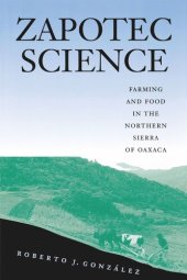 book Zapotec Science: Farming and Food in the Northern Sierra of Oaxaca