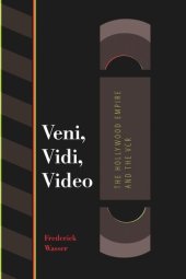 book Veni, Vidi, Video: The Hollywood Empire and the VCR